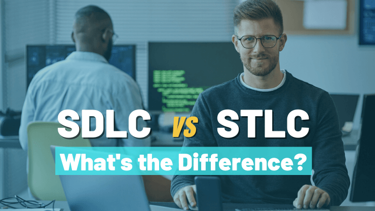 SDLC vs STLC: What's the Difference?